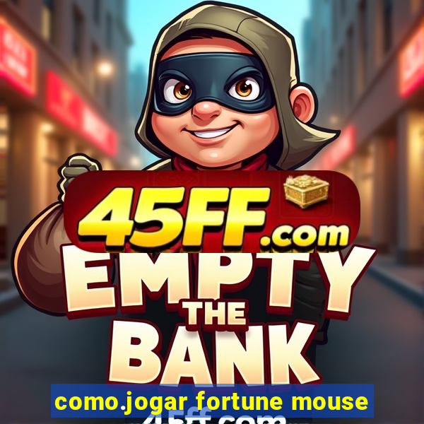 como.jogar fortune mouse